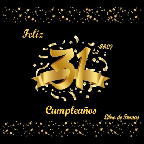 Libro de Firmas 31 Cumpleaños: Decoracion 31 Cumpleaños, Dorado y Negro, Regalos Originales para...