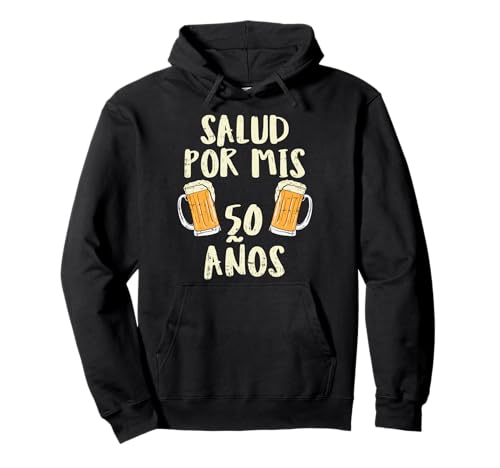 50 Cumpleanos Salud Cervezas Humor 50th Birthday Regalo Sudadera con Capucha