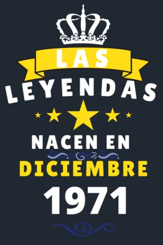 Las leyendas Nacen En Diciembre 1971: Cuaderno de notas de cumpleaños 49 años para mujer, hombre,...