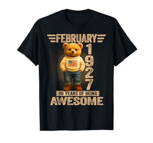 99 años Febrero 1927 Oso de Peluche 99 cumpleaños Hombres Mujeres Camiseta