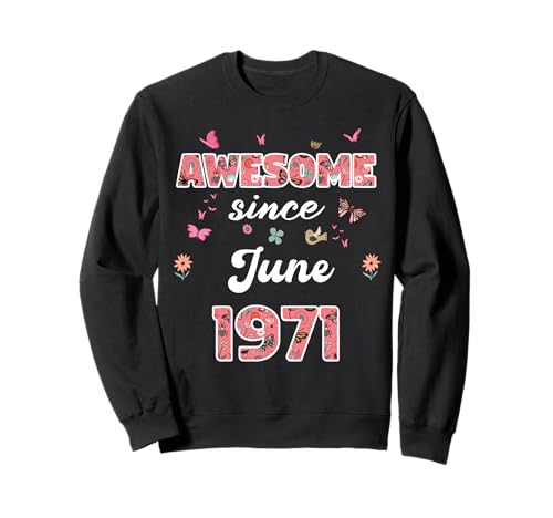 Impresionante Desde Junio 1971 Flores 1971 Junio Cumpleaños Sudadera