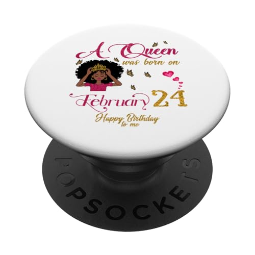 Una Reina Nació El 24 de Febrero Feliz Cumpleaños para Mí PopSockets PopGrip Adhesivo