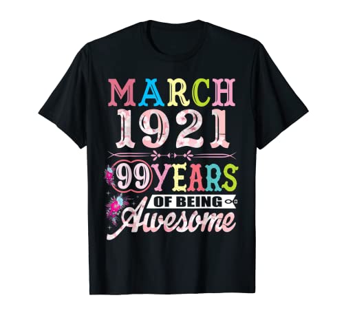 Marzo 1921 99 años de edad 99 regalos de cumpleaños para mujeres Camiseta