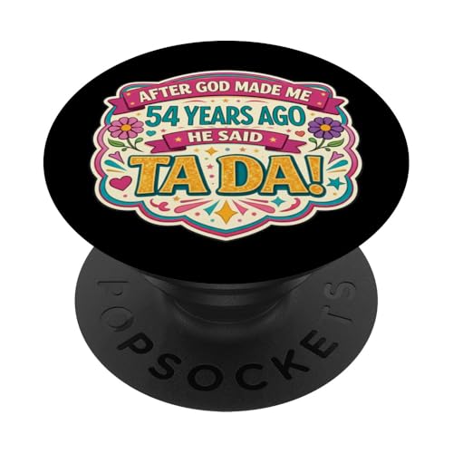 Después de Que Dios me Hizo 54 Hace años Dijo Tada 54 cumpleaños niña PopSockets PopGrip...