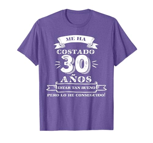 Me Ha Costado 30 Años Estar Tan Bueno 30 Cumpleaños Hombre Camiseta
