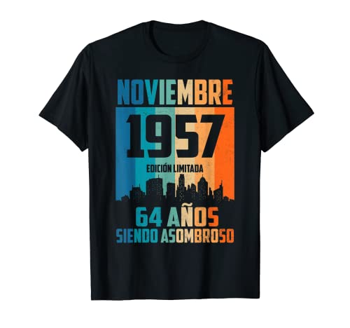 64 años siendo Asombroso Cumpleaños Nacidos Noviembre 1957 Camiseta