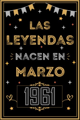 CUADERNO, LAS LEYENDAS NACEN EN MARZO 1961: Regalo de 62 cumpleaños para mujeres y hombres, ideas...