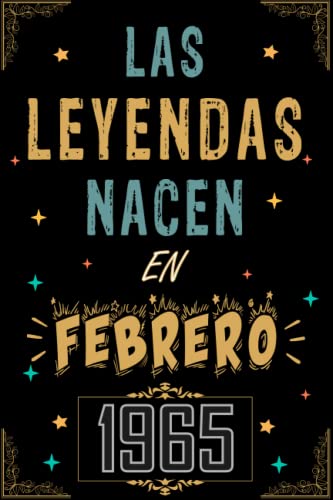CUADERNO, LAS LEYENDAS NACEN EN FEBRERO 1965: Regalo de 58 cumpleaños para mujeres y hombres, ideas...