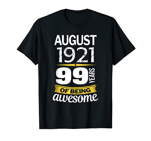 Agosto de 1921 99 años de ser impresionante regalo de cumpleaños 99 Camiseta