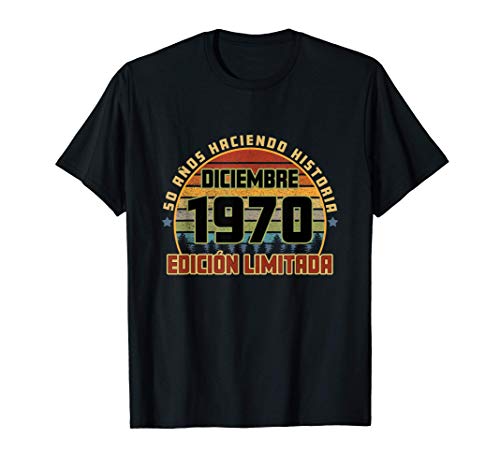 Camiseta Cumpleaños Diciembre 1970 50 Años Haciendo Historia Camiseta