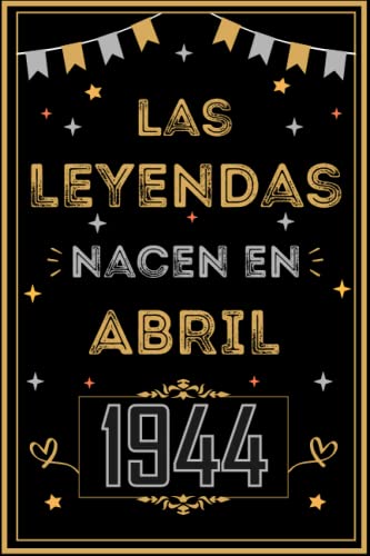 CUADERNO, LAS LEYENDAS NACEN EN ABRIL 1944: Regalo de 79 cumpleaños para mujeres y hombres, ideas...