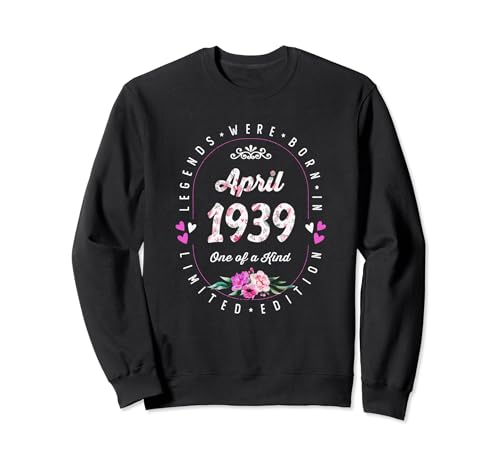 Cumpleaños Floral - Las Leyendas nacen en Abril de 1939 Sudadera