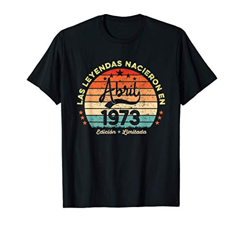 Leyendas Abril 1973 Regalo Hombre Mujer 48 Años Cumpleaños Camiseta