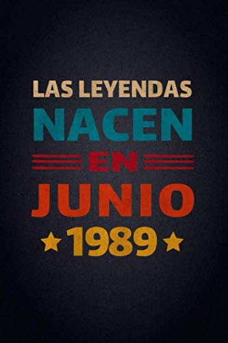 Las Leyendas Nacen En Junio 1989: Diario Cuaderno, Diario De Recuerdos,Regalo de cumpleaños para...