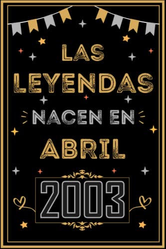 CUADERNO, LAS LEYENDAS NACEN EN ABRIL 2003: Regalo de 20 cumpleaños para mujeres y hombres, ideas...