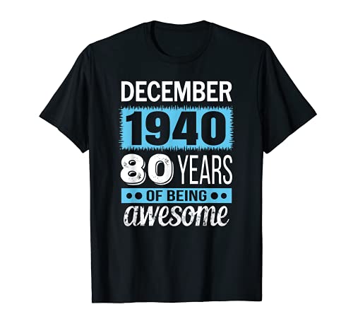 Regalo divertido de diciembre de 1940 – 80 cumpleaños de diciembre Camiseta