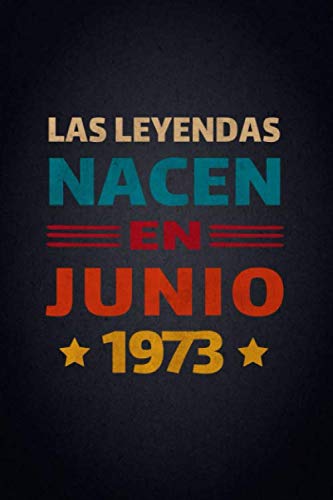 Las Leyendas Nacen En Junio 1973: Diario Cuaderno, Diario De Recuerdos,Regalo de cumpleaños para...