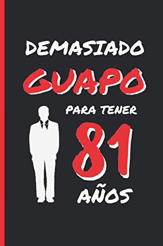 DEMASIADO GUAPO PARA TENER 81 AÑOS: REGALO DE CUMPLEAÑOS ORIGINAL Y DIVERTIDO PARA HOMBRE |...