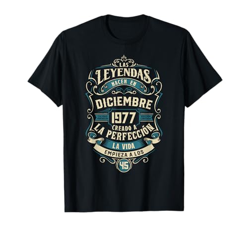 Leyendas Fiesta Cumpleaños 45 Años Nacidos Diciembre 1977 Camiseta