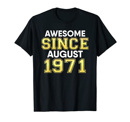 50 cumpleaños 1971 fiesta 50 años impresionante desde agosto Camiseta