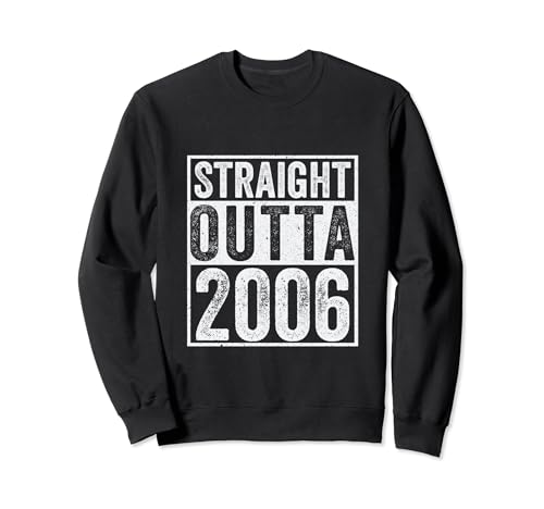 Straight Outta 2006 Año de nacimiento - Divertido cumpleaños 2006 Sudadera