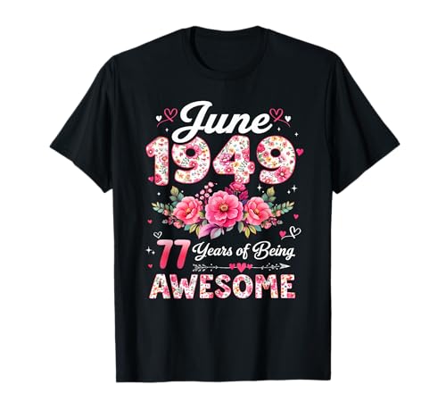 77 años Junio 1949 Floral 77 cumpleaños Hombres Mujeres Camiseta
