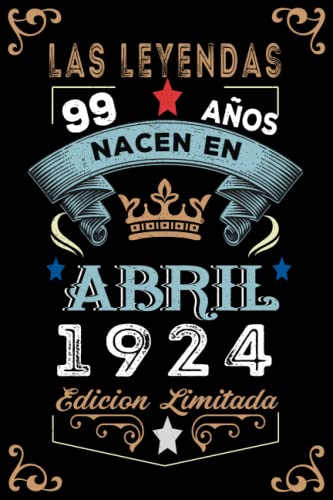 LAS LEYENDAS NACEN EN ABRIL EL AÑO 1924: 99 Aniversario Cuaderno personalizado 99 años regalos...