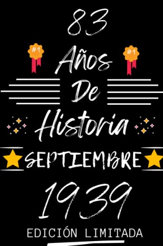 CUADERNO, 83 AÑOS DE HISTORIA SEPTIEMBRE 1939 EDICIÓN LIMITADA: Regalo de 83 cumpleaños para...