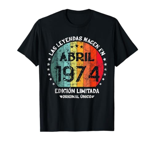 Cumpleaños Las Leyendas Nacen Abril 1974 Camiseta