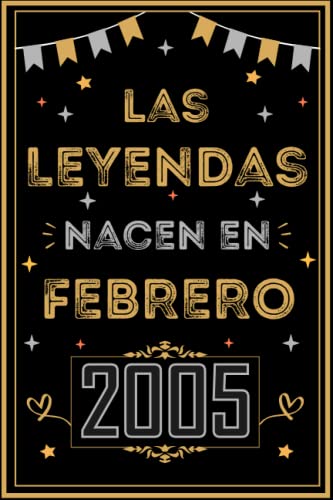 CUADERNO, LAS LEYENDAS NACEN EN FEBRERO 2005: Regalo de 18 cumpleaños para mujeres y hombres, ideas...