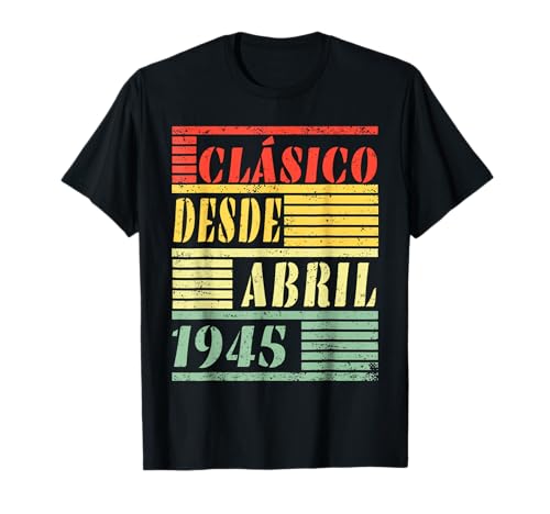 80 Cumpleaños Hombre 80 años Hecho En 1945 Abril Camiseta