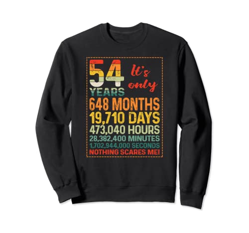 54 años 648 meses nada me asusta - Divertido cumpleaños 54 Sudadera