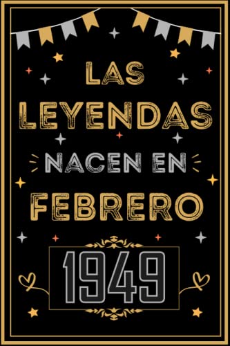 CUADERNO, LAS LEYENDAS NACEN EN FEBRERO 1949: Regalo de 74 cumpleaños para mujeres y hombres, ideas...