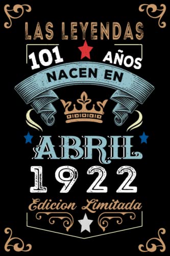 LAS LEYENDAS NACEN EN ABRIL EL AÑO 1922: 101 Aniversario Cuaderno personalizado 101 años regalos...