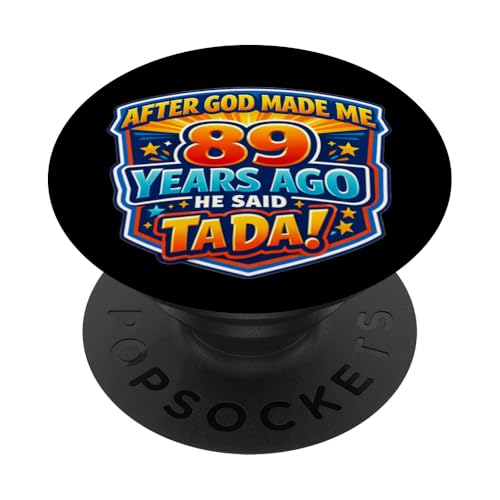 Después de Que Dios me Hizo Hace 89 años, Dijo Que Tada 89 cumpleaños PopSockets PopGrip Adhesivo
