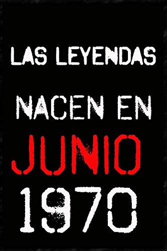 las leyendas nacen en junio 1970 ; regalo de cumpleaños 50 años para mujer y para hombres .forrado...