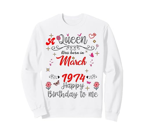 Cumpleaños de Marzo Nació una Reina en Marzo de 1974 Marzo Sudadera