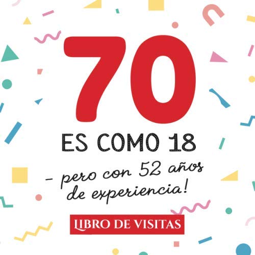 70 es como 18 - pero con 52 años de experiencia: Libro de Visitas para el 70 cumpleaños –...