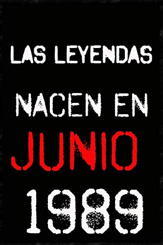 las leyendas nacen en junio 1989 ; regalo de cumpleaños 31 años para mujer y para hombres .forrado...