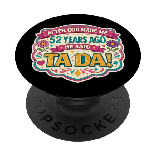 Después de Que Dios me Hizo 52 Hace años Dijo Que Tada 52 cumpleaños niña PopSockets PopGrip...