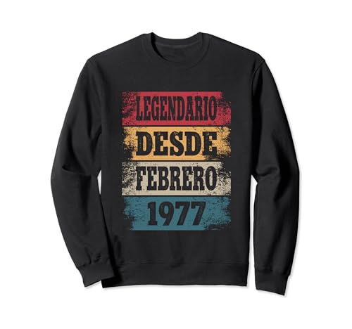 Legendario Desde Febrero 1977 - Cumpleaños 47 Años Sudadera