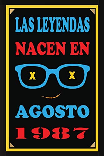 Las Leyendas Nacen En Agosto De 1987: Regalo de aniversario, cuaderno 120 páginas de...