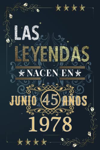 LAS LEYENDAS NACEN EN JUNIO EL AÑO 1978: 45 Aniversario Cuaderno personalizado 45 años regalos...