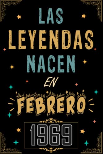 CUADERNO, LAS LEYENDAS NACEN EN FEBRERO 1969: Regalo de 54 cumpleaños para mujeres y hombres, ideas...