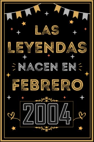 CUADERNO, LAS LEYENDAS NACEN EN FEBRERO 2004: Regalo de 19 cumpleaños para mujeres y hombres, ideas...