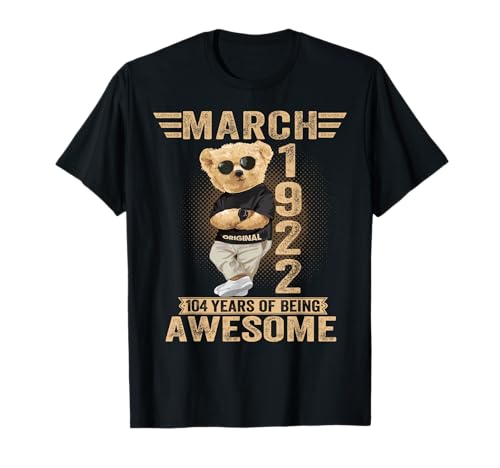 Marzo 104 Cumpleaños Hombres Mujeres 1922 Impresionante Oso de Peluche Camiseta