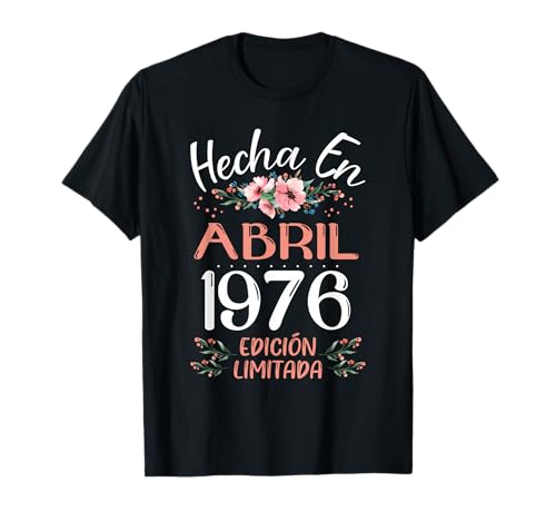 Hecha En Abril 1976 Mujer Regalo 50 Años Cumpleaños Camiseta