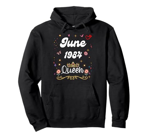 Junio 1984 Reina Desde Junio 1984 Cumpleaños Niña Mujer Sudadera con Capucha