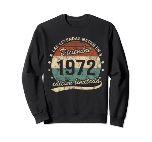 Leyendas Nacen Diciembre 1972 Cumpleaños Retro Sudadera