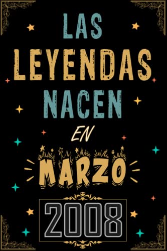 CUADERNO, LAS LEYENDAS NACEN EN MARZO 2008: Regalo de 15 cumpleaños para mujeres y hombres, ideas...